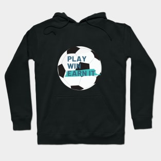 Play, win, earn it Hoodie